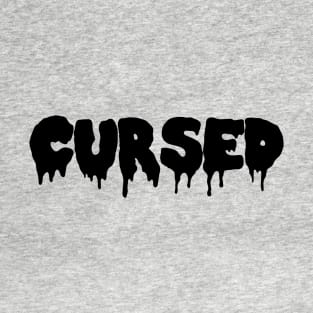 cursed but this time in dark font T-Shirt